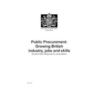 Public Procurement: Growing British industry, jobs and skills. Government response to consultation (Command Paper) CP 1541