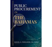 Public Procurement in The Bahamas: Lessons Learned from Reform, Practice, and Experience