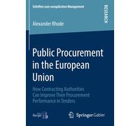 Public Procurement in the European Union : How Contracting Authorities Can Improve Their Procurement Performance in Tenders