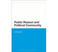 Public Reason and Political Community (Bloomsbury Research in Political Philosophy)