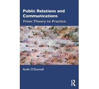Public Relations and Communications : From Theory to Practice