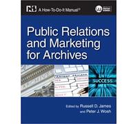 Public Relations and Marketing for Archives : A How-To-Do-It Manual
