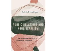 Public Relations and Neoliberalism: The Language Practices of Knowledge Formation