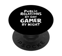 Public Relations by Day Gamer by Night PR Stunt Video Gaming PopSockets Adhesive PopGrip