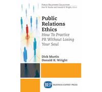 Public Relations Ethics: How To Practice PR Without Losing Your Soul