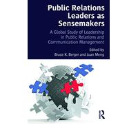 Public Relations Leaders as Sensemakers: A Global Study of Leadership in Public Relations and Communication Management