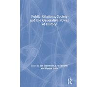Public Relations, Society and the Generative Power of History