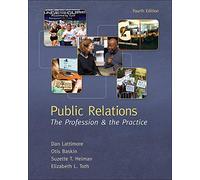 Public Relations: The Profession and the Practice