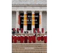 Public Religions in the Future World: Postsecularism and Utopia (Since 1970: Histories of Contemporary America)
