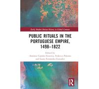 Public Rituals in the Portuguese Empire, 1498-1822 (Early Modern Iberian History in Global Contexts)