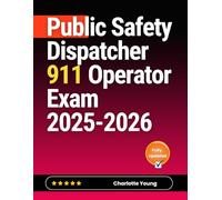 Public Safety Dispatcher 911 Operator Exam 2025-2026