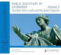 Public Sculpture of Edinburgh (Volume 2): The New Town, Leith and the Outer Suburbs (Public Sculpture of Britain): 21