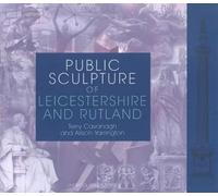 Public Sculpture of Leicestershire and Rutland: 4 (Public Sculpture of Britain)