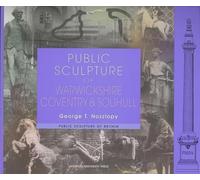 Public Sculpture of Warwickshire, Coventry and Solihull: 7 (Public Sculpture of Britain, 7)
