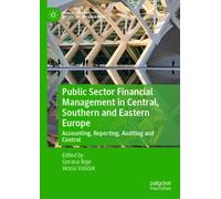 Public Sector Financial Management in Central, Southern and Eastern Europe : Accounting, Reporting, Auditing and Control