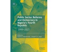 Public Sector Reforms and Democracy in Nigeria's Fourth Republic : 1999-2023