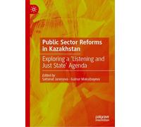 Public Sector Reforms in Kazakhstan: Exploring a ‘Listening and Just State’ Agenda