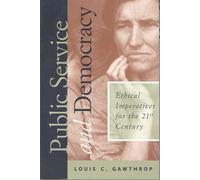 Public Service and Democracy: Ethical Imperatives for the 21st Century