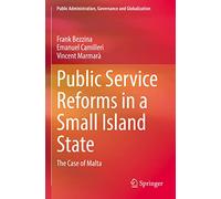 Public Service Reforms in a Small Island State: The Case of Malta: 22 (Public Administration, Governance and Globalization, 22)