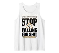 Public Service Reminder: Stop Falling for Sh!t Design Tank Top