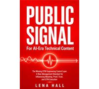 Public Signal for AI-Era Technical Content: The Missing GTM Engineering Control Layer. A New Management Standard for Influencing Meaning, Differentiation, Trust, and GTM Execution