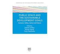 Public Space and the Sustainable Development Goals: Inclusion, Safety, Culture and Nature (Progressing the Sustainable Development Goals series)