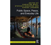 Public Space, Peace, and Everyday Life (Routledge Research in Planning and Urban Design)