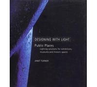 Public Spaces: Lighting Solutions for Exhibitions, Museums, and Historic Places (Designing with Light S.)