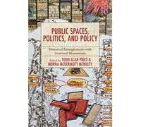 Public Spaces, Politics, and Policy : Historical Entanglements with Irrational Momentism