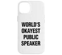 Public Speaker Funny World's Okayest Public Speaker Case for iPhone 14 Plus