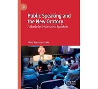 Public Speaking and the New Oratory: A Guide for Non-native Speakers