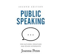 Public Speaking for Authors, Creatives and Other Introverts Hardback: Second Edition