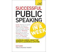 Public Speaking In A Week: Presentation Skills In Seven Simple Steps