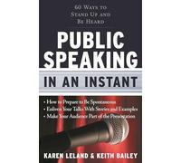 Public Speaking in an Instant: 60 Ways to Stand Up and be Heard
