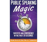 Public Speaking Magic: Success and Confidence in the First 20 Seconds