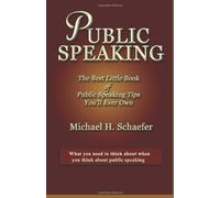 Public Speaking: The Best Little Book of Public Speaking Tips You'll Ever Own
