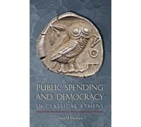 Public Spending and Democracy in Classical Athens (Ashley and Peter Larkin Series in Greek and Roman Culture)
