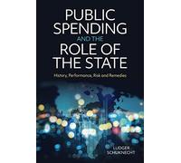 Public Spending and the Role of the State: History, Performance, Risk and Remedies