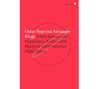 Public Sphere and Experience: Analysis of the Bourgeois and Proletarian Public Sphere (Radical Thinkers Set 12)