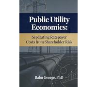 Public Utility Economics: Separating Ratepayer Costs from Shareholder Risk