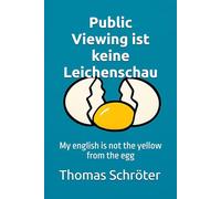 Public Viewing ist keine Leichenschau: My english is not the yellow from the egg