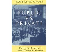 Public vs. Private: The Early History of School Choice in America