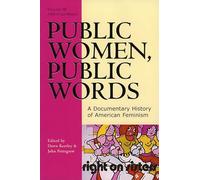 Public Women, Public Words: volume III: A Documentary History of American Feminism