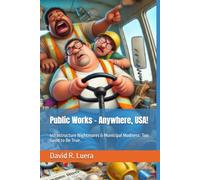 Public Works - Anywhere, USA!: Infrastructure Nightmares & Municipal Madness: Too Good to Be True.