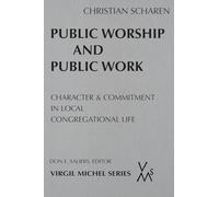 Public Worship and Public Work: Character and Commitment in Local Congregational Life (Virgil Michel)
