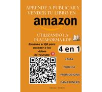 Publica y Vende Tu Libro en Amazon KDP: La Guía Completa con Videos Exclusivos: La guía definitiva para EDITAR, PUBLICAR, PROMOCIONAR y GANAR DINERO con tu libro en Amazon KDP