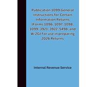 Publication 1099 General Instructions for Certain Information Returns (Forms 1096, 1097, 1098, 1099, 3921, 3922, 5498, and W-2G) For use in preparing 2026 Returns