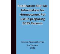 Publication 530 Tax Information for Homeowners For use in preparing 2025 Returns
