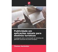 Publicidade em aplicações móveis para destinos turísticos: Investigação sobre a comunicação de marketing dos gabinetes nacionais de turismo europeus