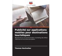 Publicité sur applications mobiles pour destinations touristiques: Recherche sur la communication marketing des offices nationaux du tourisme européens